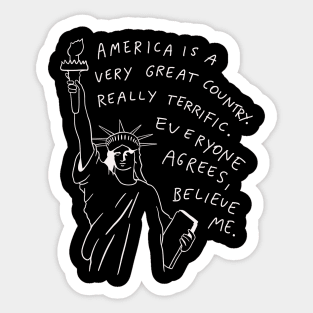 Statue Of Liberty - Everyone Agrees Believe Me Sticker